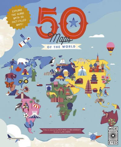 50 Maps of the World : Explore the Globe with 50 Fact-filled Maps!