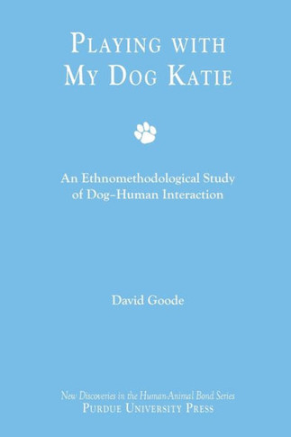 Playing with My Dog Katie : An Ethnomethodological Study of Dog-Human Interaction
