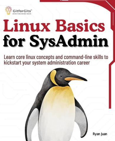 Linux Basics for SysAdmin : Learn core linux concepts and command-line skills to kickstart your system administration career