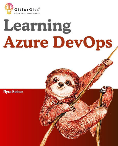 Learning Azure DevOps : Outperform DevOps using Azure Pipelines, Artifacts, Boards, Azure CLI, Test Plans and Repos