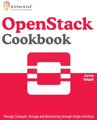 OpenStack Cookbook : Manage Compute, Storage and Networking through Single Interface