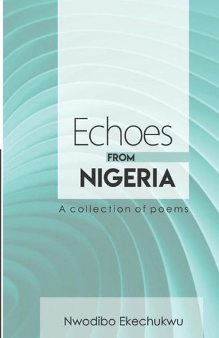 Echoes from Nigeria : A Collection of Poems