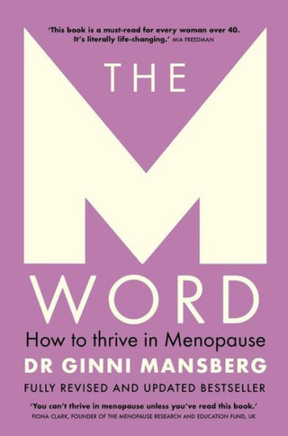The M Word : How to Thrive in Menopause