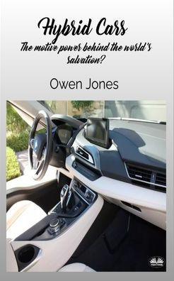 Hybrid Cars - The Motive Power Behind The World's Salvation?