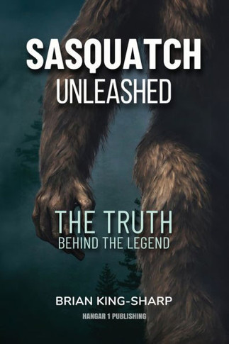 Sasquatch Unleashed : The Truth Behind the Legend