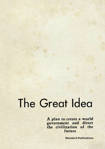 The Great Idea : A Plan to Create a World Government and Direct the Civilization of the Future