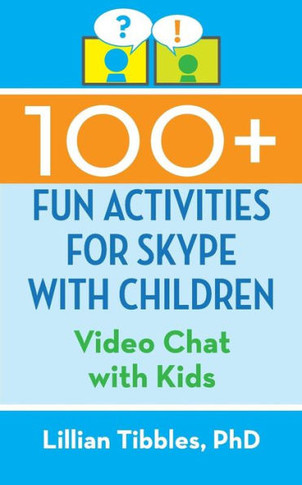 100+ Fun Activities For Skype With Children: Video Chat With Kids