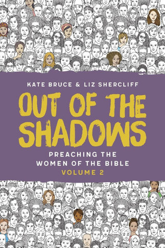 Out of the Shadows : Preaching The Women of the Bible, Vol 2