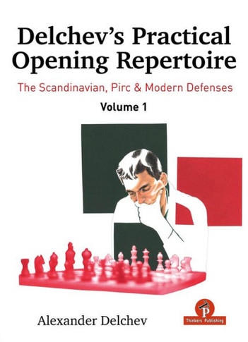 Delchev's Practical Opening Repertoire : The Scandinavian, Pirc & Modern Defenses