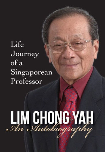Lim Chong Yah : An Autobiography : Life Journey of a Singaporean Professor