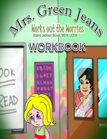Mrs. Greenjeans Works Out The Worries: An Adult-Guided Workbook