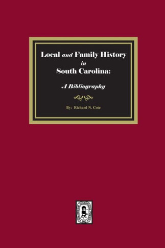 Local and Family History in South Carolina : A Bibliography