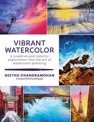 Vibrant Watercolor : A Creative and Colorful Exploration Into the Art of Watercolor Painting
