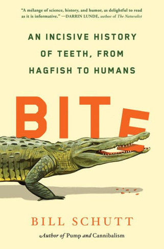 Bite : An Incisive History of Teeth, from Hagfish to Humans