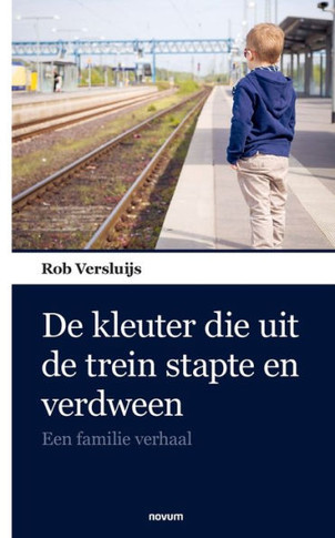 De kleuter die uit de trein stapte en verdween : Een familie verhaal