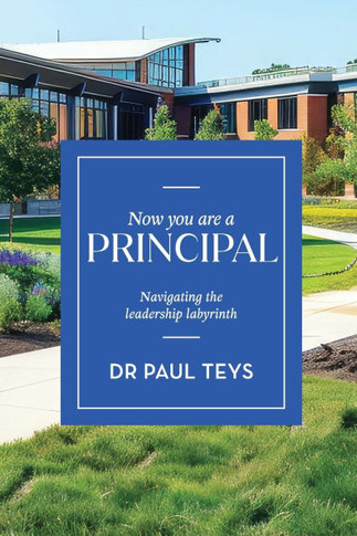Now You Are a Principal : Navigating the Leadership Labyrinth