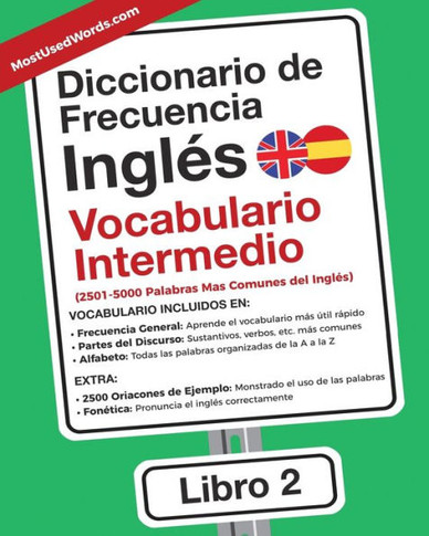 Diccionario de Frecuencia - Inglés - Vocabulario Intermedio : 2501-5000 Palabras Mas Comunes del Ingles