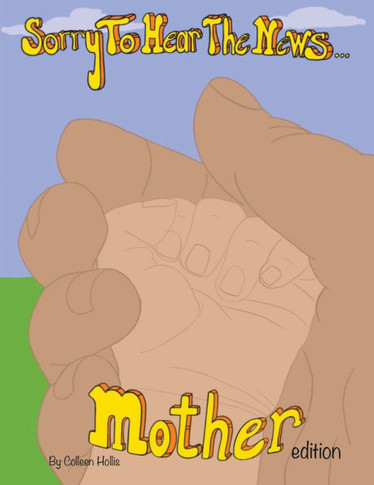 Sorry To Hear The News Mother Edition