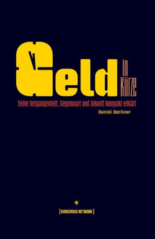 Geld in Kürze : seine Vergangenheit, Gegenwart und Zukunft kompakt erklärt