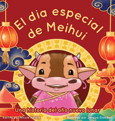 El Dia Especial De Meihui : Una historia del año nuevo lunar