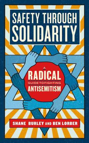 Safety through Solidarity : A Radical Guide to Fighting Antisemitism