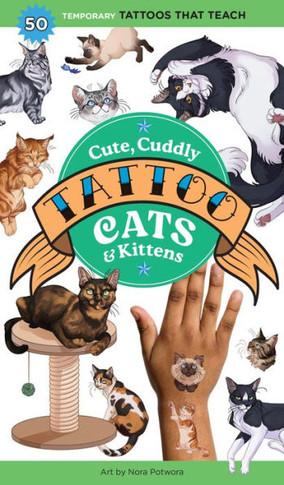 Cute, Cuddly Tattoo Cats and Kittens : 50 Temporary Tattoos That Teach