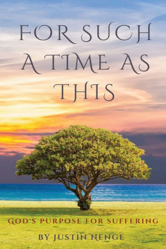 For Such a Time as This : God's Purpose for Suffering