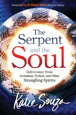 The Serpent and the Soul : Deliverance from Leviathan, Python, and Other Strangling Spirits