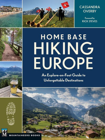 Home Base Hiking Europe : An Explore-On-Foot Guide to Unforgettable Destinations