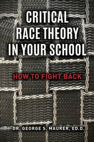 Critical Race Theory in Your School : How to Fight Back