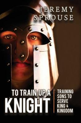 To Train Up A Knight: Training Sons To Serve King And Kingdom
