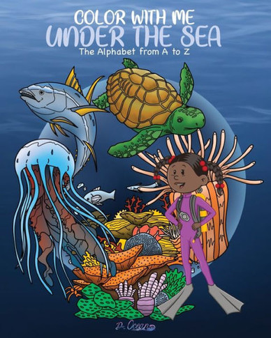 Color With Me Under the Sea : The Alphabet from A to Z