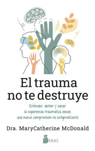 El Trauma No Te Destruye