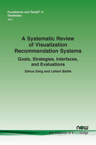 A Systematic Review of Visualization Recommendation SystemsRecommendation Systems : Goals, Strategies, Interfaces, and Evaluations