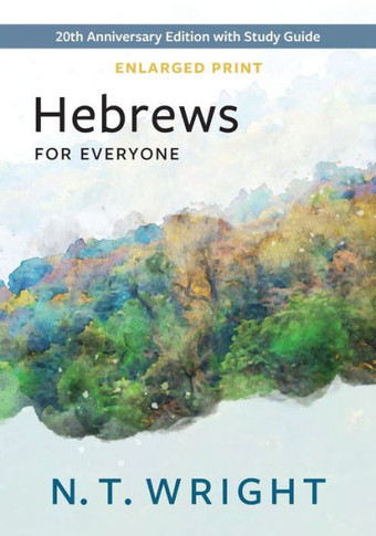 Hebrews for Everyone, Enlarged Print : 20th Anniversary Edition with Study Guide
