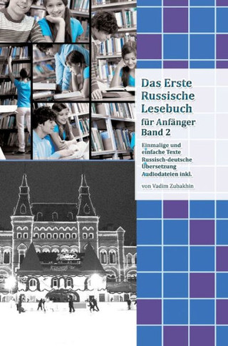 Lerne Russisch mit Vergnügen: Das Erste Russische Lesebuch für Anfänger Band 2 : Stufe A2 Zweisprachig mit Russisch-deutscher Übersetzung