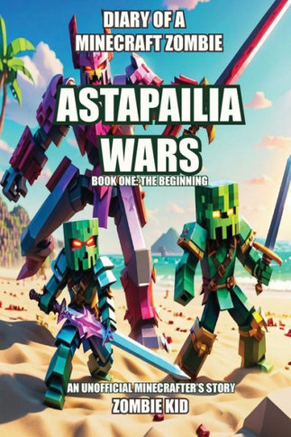 Diary of a Minecraft Zombie : Astapailia Wars