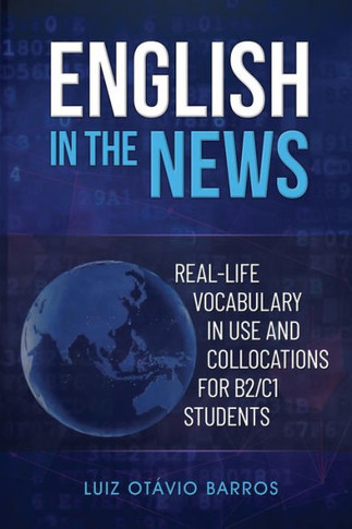 English in the News : Real-life Vocabulary in Use and Collocations for B2/C1 Students