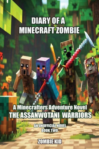 Diary of a Minecraft Zombie : The Assanwotani Warriors
