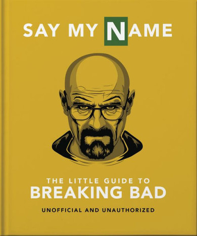 The Little Guide to Breaking Bad : The Most Addictive TV Show Ever Made