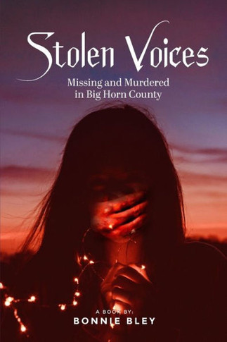 Stolen Voices : Missing and Murdered in Big Horn County