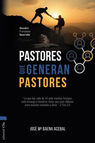 Pastores Que Generan Pastores : Descubrir, Promocionar, Desarrollar