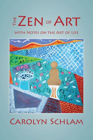 The Zen of Art : With Notes on the Art of Life
