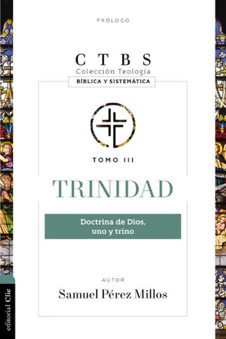 Trinidad : Doctrina de Dios Uno Y Trino