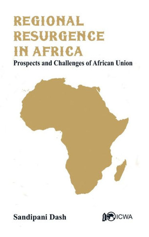 Regional Resurgence in Africa : Prospects and Challenges of African Union