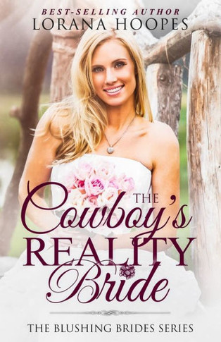 The Cowboy'S Reality Bride: A Blushing Brides Romance