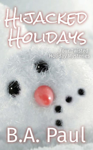 Hijacked Holidays : Four Twisted Holiday Mysteries