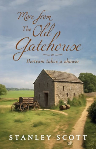 More from The Old Gatehouse : Bertram Takes a Shower