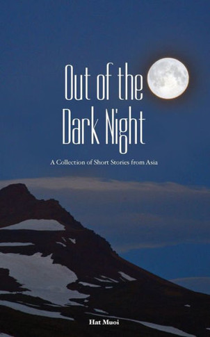 Out of the Dark Night : A Collection of Short Stories from Asia