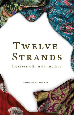 Twelve Strands : Journeys with Asian Authors
